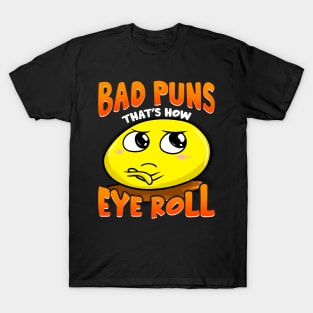 Punny Bad Puns That's How Eye Roll Funny Pun T-Shirt